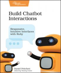 Build Chatbot Interactions: Responsive, Intuitive Interfaces with Ruby