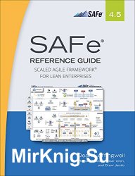 SAFe 4.5 Reference Guide: Scaled Agile Framework for Lean Enterprises (2nd Edition)