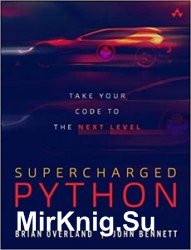 Supercharged Python: Take Your Code to the Next Level 1st Edition
