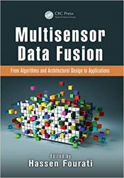 Multisensor Data Fusion: From Algorithms and Architectural Design to Applications