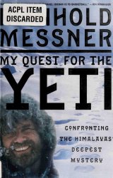 My Quest for Yeti: Confronting the Himalayas' Deepest Mystery