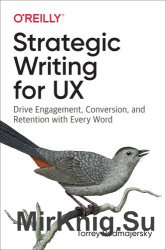 Strategic Writing for UX: Drive Engagement, Conversion, and Retention with Every Word 1st Edition