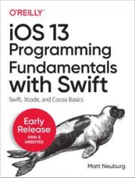 iOS 13 Programming Fundamentals with Swift (Early Release)