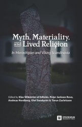 Myth, Materiality, and Lived Religion: In Merovingian and Viking Scandinavia