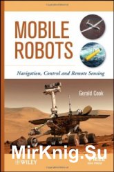Mobile Robots: Navigation, Control and Remote Sensing