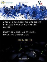 CEH v10: EC-Council Certified Ethical Hacker Complete Training Guide with Practice Labs: Exam: 312-50