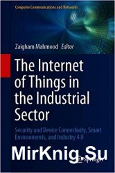 The Internet of Things in the Industrial Sector: Security and Device Connectivity, Smart Environments, and Industry 4.0