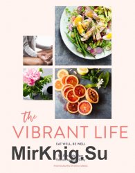 The Vibrant Life: Eat Well, Be Well - and Love Your Midlife