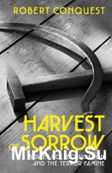 The Harvest of Sorrow: Soviet Collectivisation and the Terror-Famine