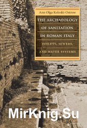 The Archaeology of Sanitation in Roman Italy: Toilets, Sewers, and Water Systems