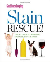 Good Housekeeping Stain Rescue!: The A-Z Guide to Removing Smudges, Spots & Spills