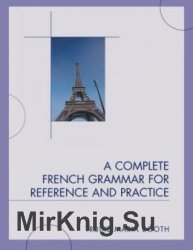 A Complete French Grammar for Reference and Practice