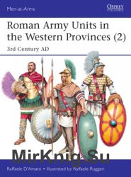 Roman Army Units in the Western Provinces (2): 3rd Century AD (Osprey Men-at-Arms 527)