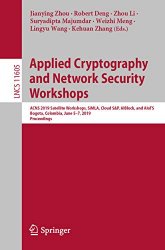 Applied Cryptography and Network Security Workshops: ACNS 2019 Satellite Workshops, SiMLA, Cloud S&P, AIBlock, and AIoTS