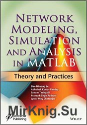Network Modeling, Simulation and Analysis in MATLAB: Theory and Practices