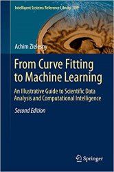 From Curve Fitting to Machine Learning: An Illustrative Guide to Scientific Data Analysis and Computational Intelligence, 2nd Edition