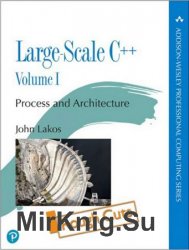 Large-Scale C++ Volume I: Process and Architecture (Rough Cuts)
