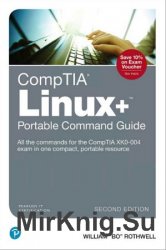 CompTIA Linux+ Portable Command Guide: All the commands for the CompTIA XK0-004 exam in one compact, portable resource 2nd Edition