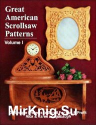 Great American Scrollsaw Patterns Vol. 1. 35 Unique Projects to Scroll for Fun & Profit