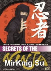Secrets of the Ninja: Their Training, Tools and Techniques