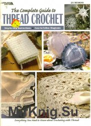 The Complete Guide to Thread Crochet