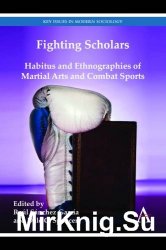 Fighting Scholars: Habitus and Ethnographies of Martial Arts and Combat Sports (Key Issues in Modern Sociology)