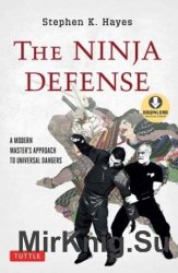 Ninja Defense: A Modern Master's Approach to Universal Dangers