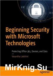 Beginning Security with Microsoft Technologies: Protecting Office 365, Devices, and Data