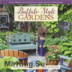 Buffalo-Style Gardens: Create a Quirky, One-of-a-Kind Private Garden with Eye-Catching Designs