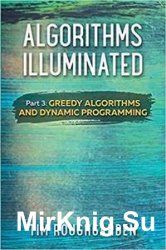 Algorithms Illuminated Part 3: Greedy Algorithms and Dynamic Programming