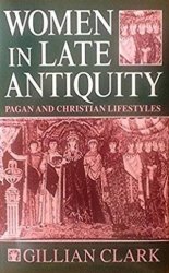 Women in Late Antiquity: Pagan and Christian Lifestyles
