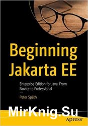 Beginning Jakarta Ee: Enterprise Edition for Java: from Novice to Professional