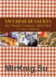 Swedish Desserts: 80 Traditional Recipes