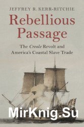Rebellious Passage: The Creole Revolt and Americas Coastal Slave Trade