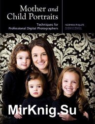 Mother and Child Portraits: Techniques for Professional Digital Photographers