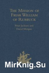 The Mission of Friar William of Rubruck: His Journey to the Court of the Great Khan M?ngke, 1253-1255
