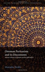 Ottoman Puritanism and Its Discontents: Ahmad al-Aqhisari and the Qadizadelis