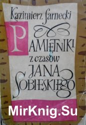 Pamietniki z czasow Jana Sobieskiego. Diariusz i relacje z lat 1691-1696