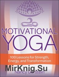 Motivational Yoga: 100 Lessons for Strength, Energy, and Transformation