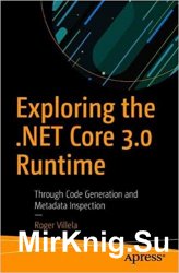 Exploring the .NET Core 3.0 Runtime: Through Code Generation and Metadata Inspection