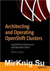 Architecting and Operating OpenShift Clusters: OpenShift for Infrastructure and Operations Teams