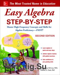 Easy Algebra Step-by-Step: Master High-Frequency Concepts and Skillls for Algebra ProficiencyFast! Second Edition