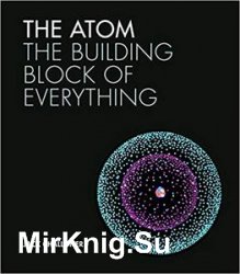 The Atom: The Building Block of Everything