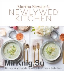 Martha Stewarts Newlywed Kitchen: Recipes for Weeknight Dinners and Easy, Casual Gatherings