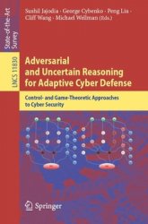 Adversarial and Uncertain Reasoning for Adaptive Cyber Defense: Control- and Game-Theoretic Approaches to Cyber Security