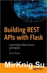 Building REST APIs with Flask: Create Python Web Services with MySQL