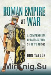 Empire at War: A Compendium of Roman Battles from 31 BC to AD 565