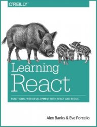 Learning React: Functional Web Development with React and Redux (Rev. 2)