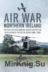 Air War Northern Ireland: Britains Air Arms and the 