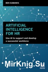 Artificial Intelligence for HR : Use AI to Support and Develop a Successful Workforce